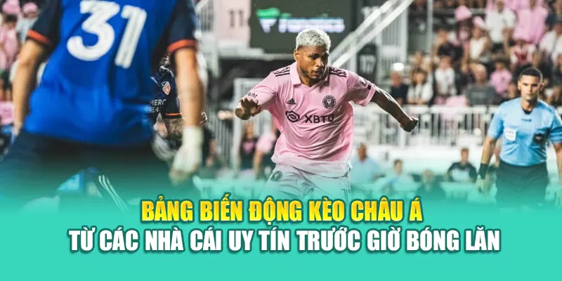 Soi Kèo Bóng Đá Toronto FC II Vs Inter Miami CF II Từ nolimit.com.de 2 Bảng biến động kèo châu Á từ các nhà cái uy tín trước giờ bóng lăn