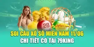 Soi Cầu Xổ Số Miền Nam 11/06 Chi Tiết Có Tại 79King