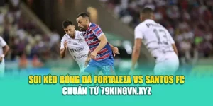 Soi Kèo Bóng Đá Fortaleza Vs Santos FC Chuẩn Từ nolimit.com.de