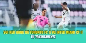 Soi Kèo Bóng Đá Toronto FC II Vs Inter Miami CF II Từ nolimit.com.de