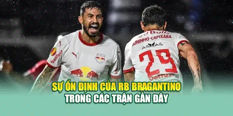 Soi Kèo Bóng Đá RB Bragantino SP Vs Bahia BA Từ nolimit.com.de 1 Sự ổn định của RB Bragantino trong các trận gần đây